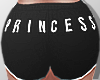 Princess shorts.