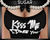 <S> Kiss me I Dare you!