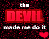 Devil made me do it