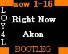 Right Now Akon Bootleg