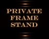 PRIVATE FRAME STAND