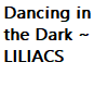 Dance in Dark~Liliacs