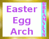 !D Easter Egg Arch