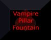 Vampire Pillar Fountian