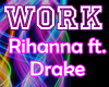 Work - Rihanna ft. Drake