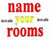 DERIVABLE name your room