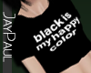 .J Blk is my Happy Color