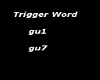 trigger word gu1 - gu7