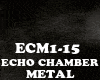METAL- ECHO CHAMBER