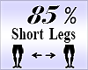 Short Legs Scaler 85%