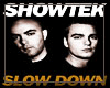 *S Slow down (Showtek)