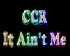CCR It Ain't Me