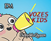 Vozes Kids  ♛ DM