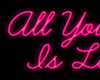 All You Need...| Neon