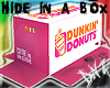 [dNz]Hide in:Dunkin Box
