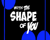 The Shape Of You