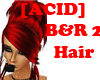 [ACID]Acid Hair B&R