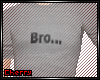 Bro... Tshirt