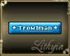 {Liy} Trowlman