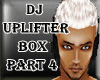 DJ uPLiFTeR BoX PaRT 4