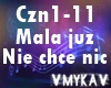 MALA JUZ NIE CHCE NIC
