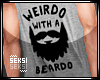 S! Weirdo Beardo