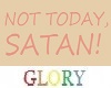 Not Today Satan (F)
