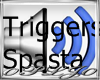 Spasta - Triggers