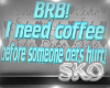 *SK*BRB COFFEE HS