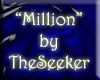"Million" by TheSeeker