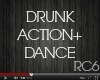 .Drunk Action + Dance.