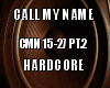 Call My Name Hardcore P2