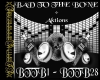 BAD TO THE BONE+Aktions