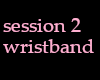 session 2 wristband
