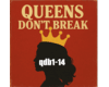 queens dont break