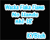 Wacka Flaka~ No Hands