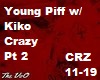 Young Piff Kiko Crazy