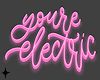 ★ You're Electric Neon