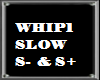 Whip 1 Slow+Fast