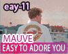 Mauve Easy To Adore You