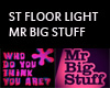 ST FLOOR MR BIG STUFF