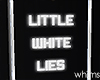 B&W White Lies Neon
