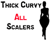 100% Thick Curvy Scalers