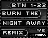 1BTN Burn The Night Away