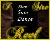 Reel Slow Spin Dance