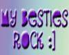 My besties rock :]