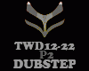 DUBSTEP - TWD12-22 - P2