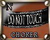 "NzI Choker DO NOT TOUCH