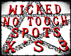 WICKED NO TOUCH  X'S 3