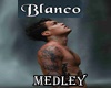 BLANCO MEDLEY